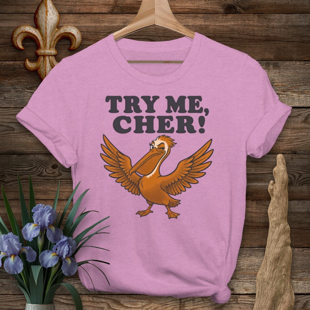 S / Heather Radiant Orchid Louisiana Try Me Cher T-Shirt by Laissez Faire Wear