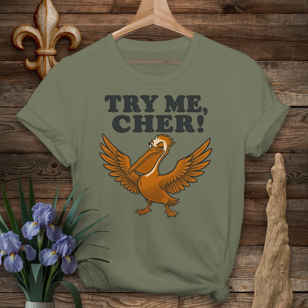 S / Military Green Louisiana Try Me Cher T-Shirt by Laissez Faire Wear