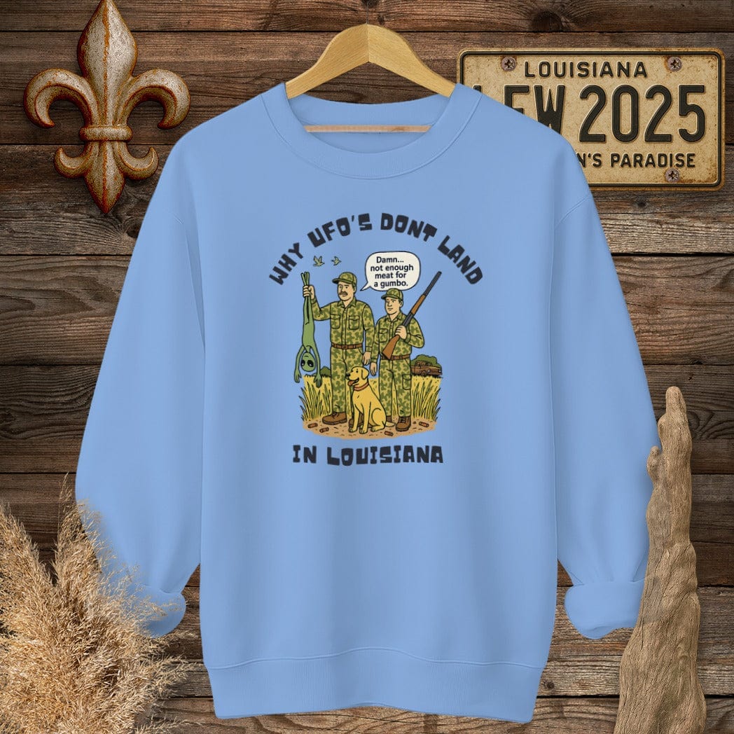 S / Carolina Blue Louisiana Why UFO's Don't Land in Louisiana Sweatshirt by Laissez Faire Wear