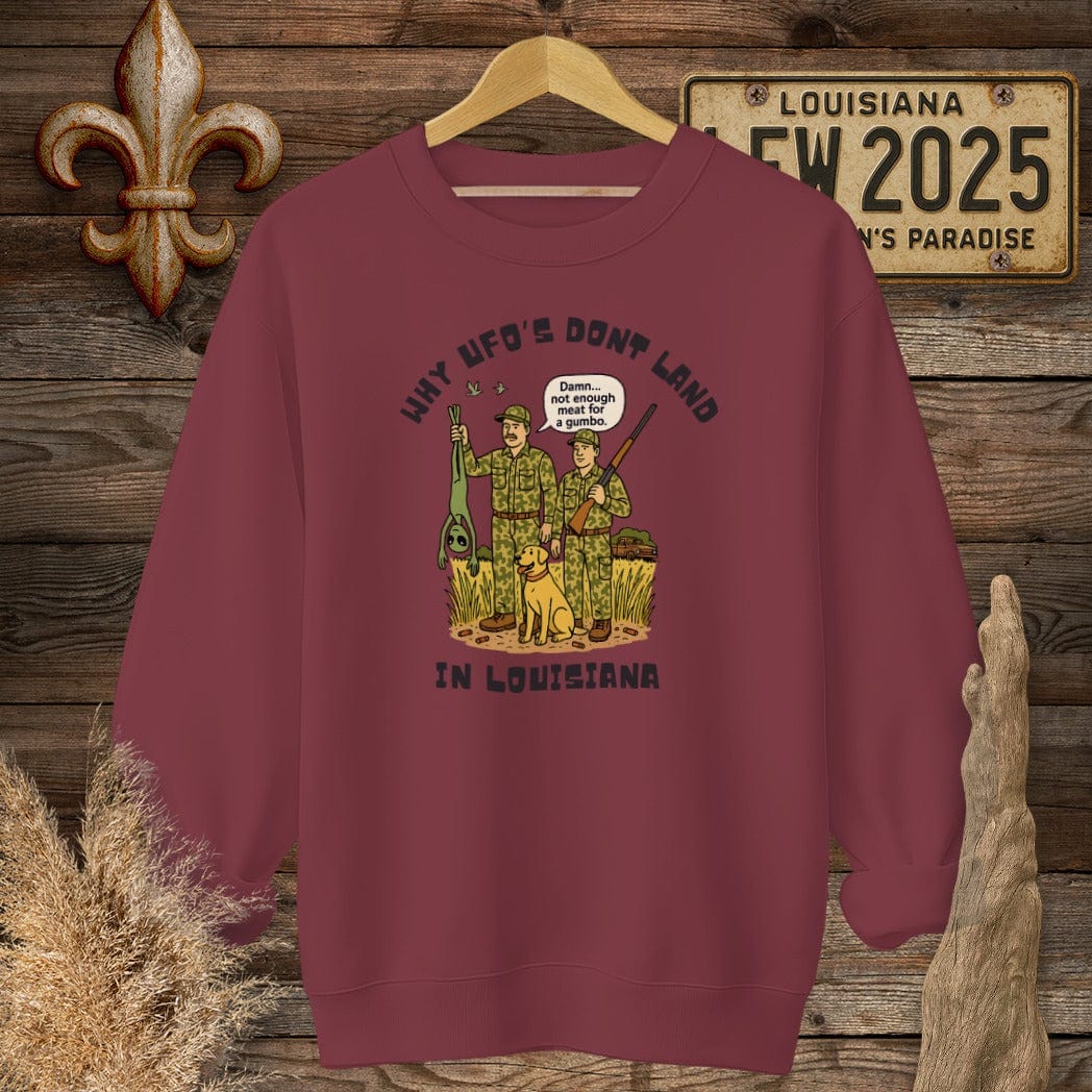 S / Garnet Louisiana Why UFO's Don't Land in Louisiana Sweatshirt by Laissez Faire Wear