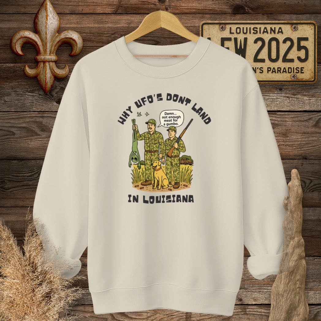 S / Sand Louisiana Why UFO's Don't Land in Louisiana Sweatshirt by Laissez Faire Wear